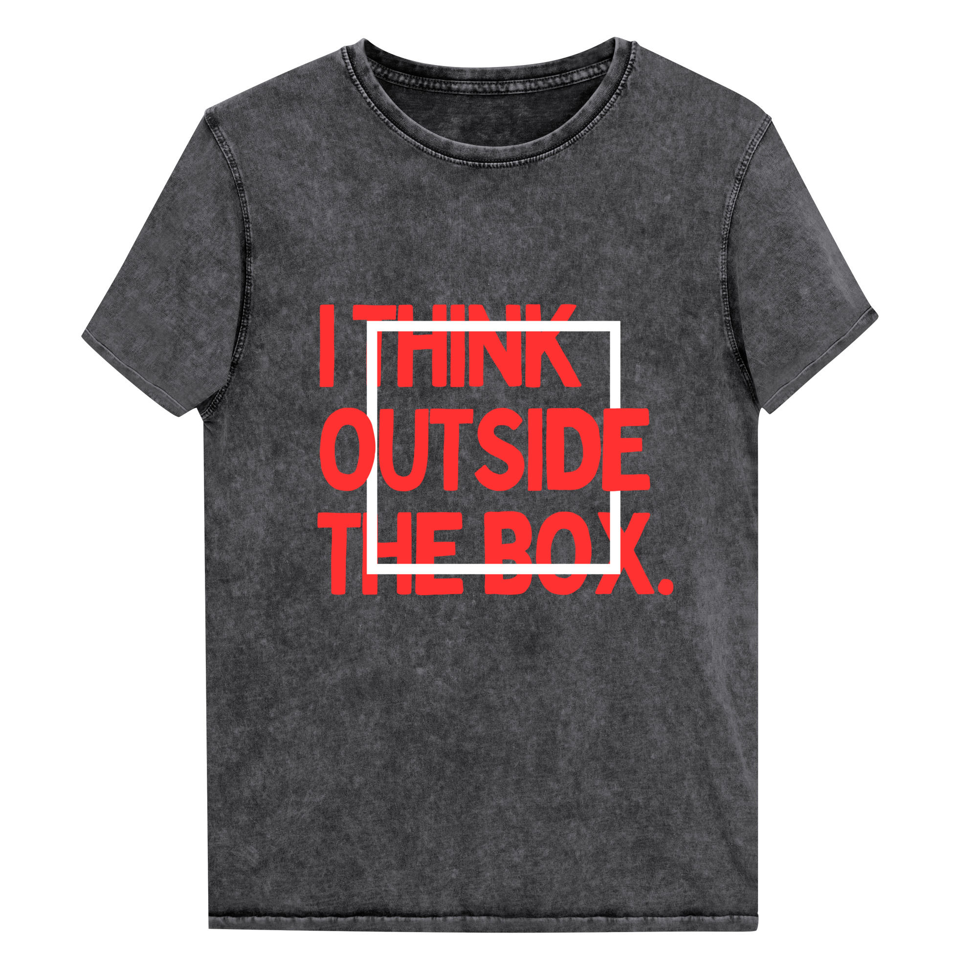 Acid wash unisex t-shirt with bold red text reading 'I THINK OUTSIDE THE BOX.' The words 'THINK' and 'BOX' are crossed out with red lines, emphasizing the phrase 'OUTSIDE THE' in the center.