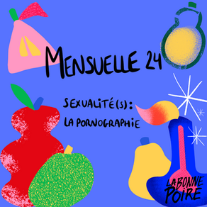 Mensuelle #24 - Sexualité(s) : la pornographie
