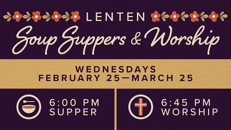 Lenten Soup Suppers & Worship · Wednesdays During Lent
