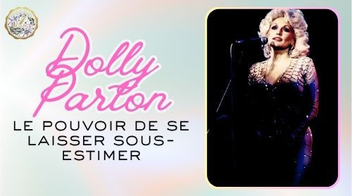 Dolly Parton : le pouvoir de se laisser sous-estimer