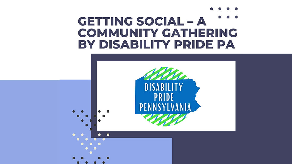 Getting Social – A Community Gathering by Disability Pride PA