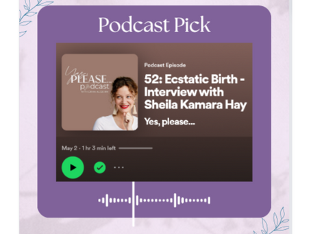 Yes, Please...Podcast with Erika Alsborn: Ecstatic Birth - Interview with Sheila Kamara Hay
