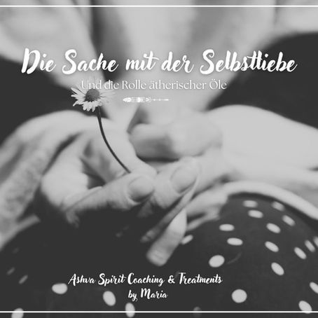 Die Sache mit der Selbstliebe und die Rolle der ätherischen Öle