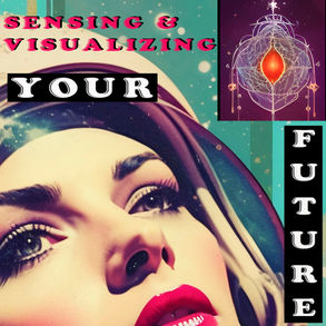 SENSING & CREATING YOU FUTURE - - A CREATIVE, YOGIC JOURNEY