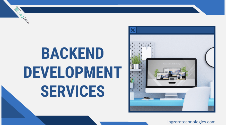 Backend Development Services: Unlocking the Power Behind the Scenes