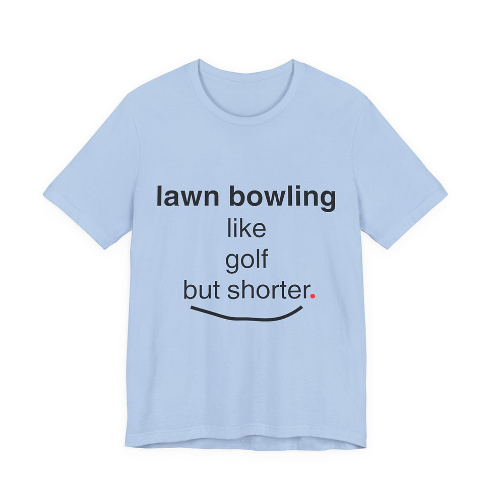 Thumbnail: Lawn Bowling Like Golf But Shorter (black design) - Bella + Canvas 3001