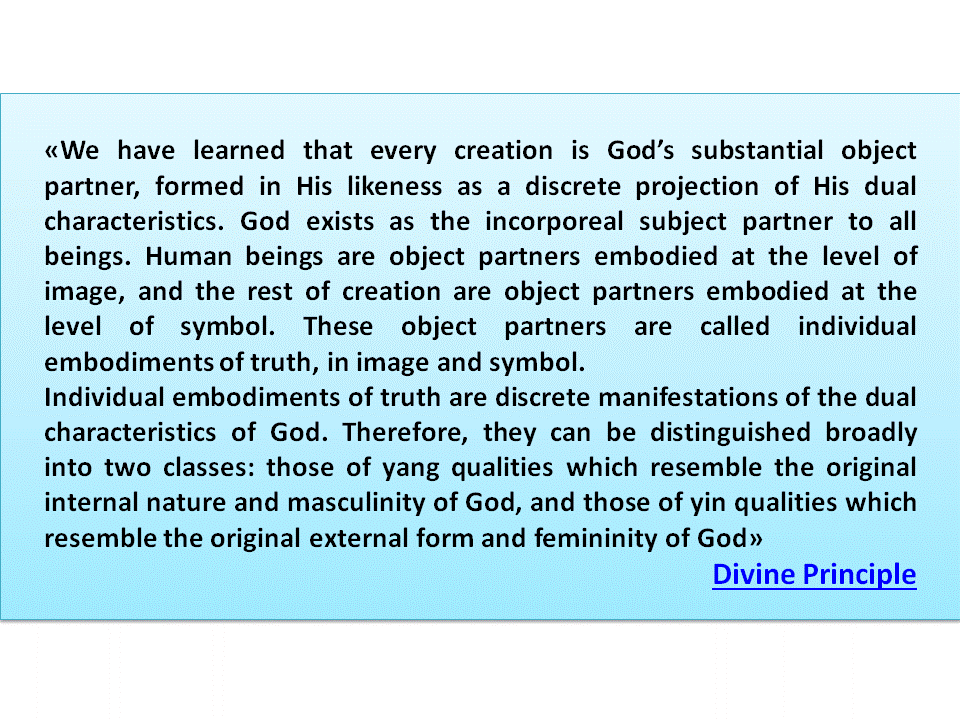 Individual embodiments of truth are discrete manifestations of the dual characteristics of God.