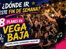 Where to go in Vega Baja this Saturday evening and Sunday