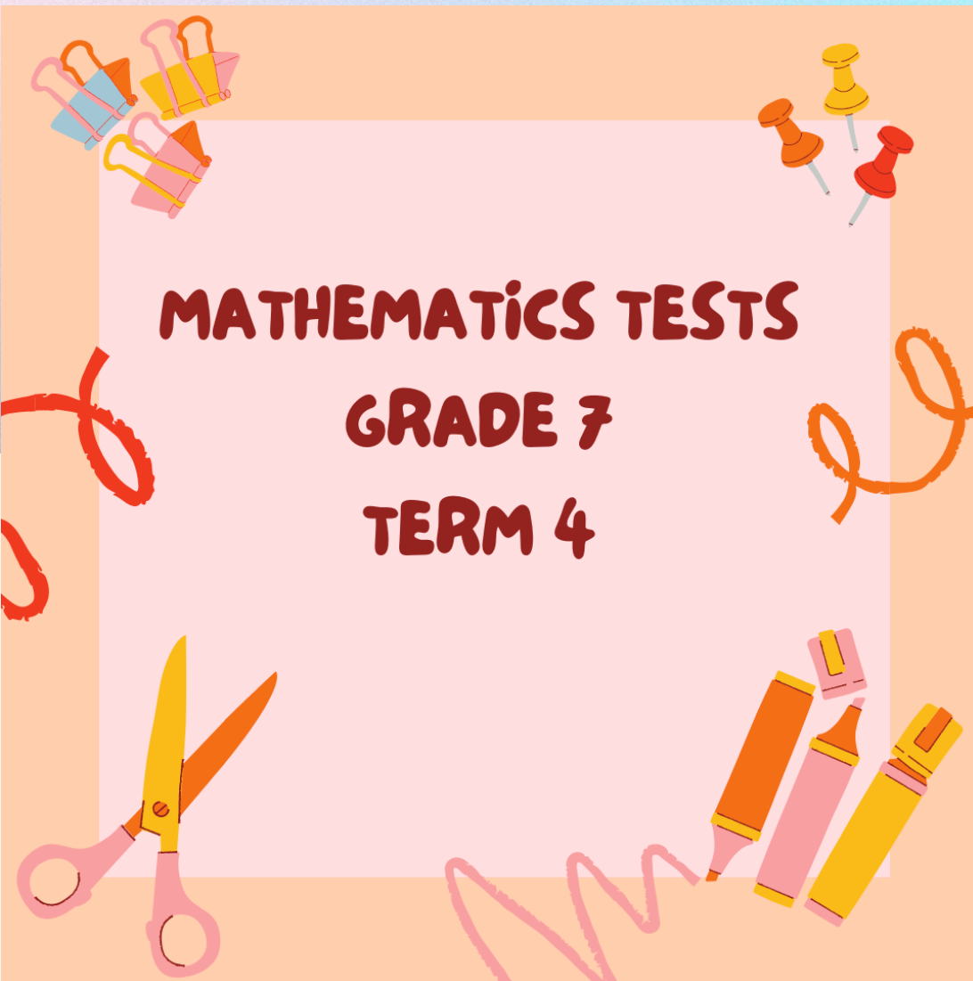 Grade 7 Maths tests Term 4