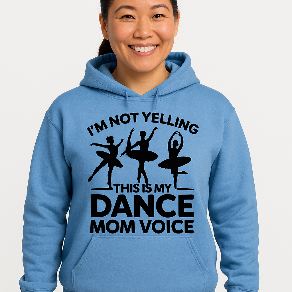 I'm Not Yelling - This Is My Dance Mom Voice