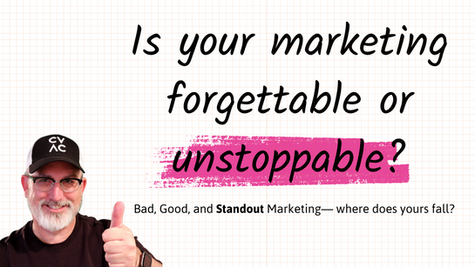 Person in a CVAC hat giving a thumbs-up next to bold text that reads: “Is your marketing forgettable or unstoppable?” with subtext: “Bad, Good, and Standout Marketing—where does yours fall?”