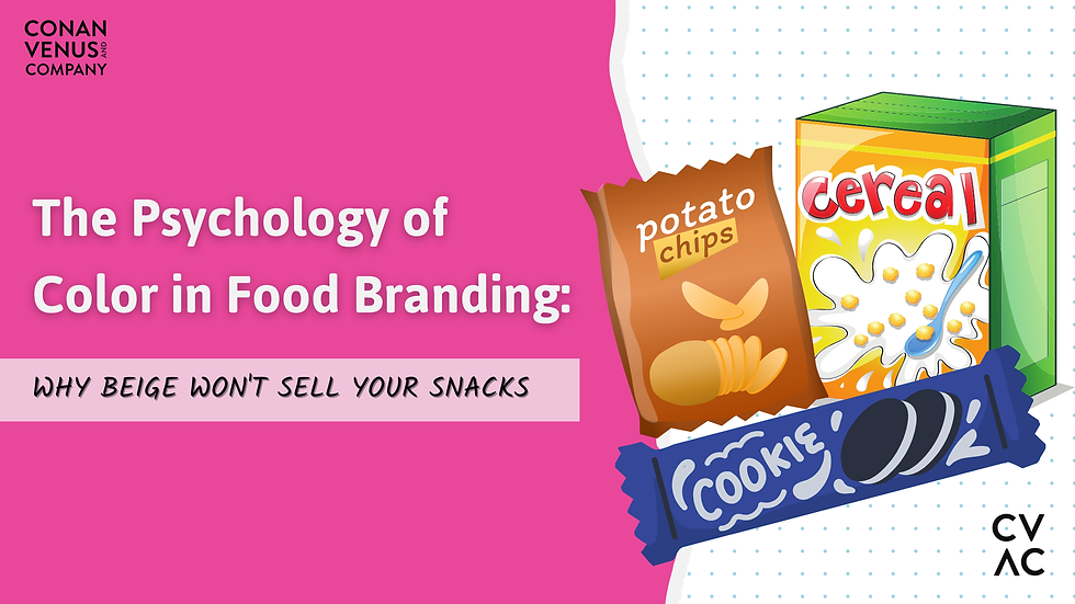 Illustration of colorful snack packaging—potato chips, cereal, and cookies—on a bright pink background, with the headline “The Psychology of Color in Food Branding: Why Beige Won’t Sell Your Snacks.” Branding includes CVAC and Conan Venus and Company logos.
