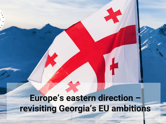 Europe’s Eastern Direction – Revisiting Georgia’s EU Ambitions