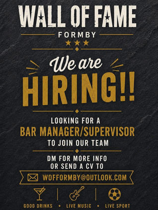 Wall of Fame Formby is looking to recruit a Bar Manager/Supervisor