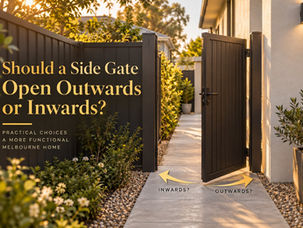 Should a Side Gate Open Outwards or Inwards? A Practical Guide for Melbourne Homes