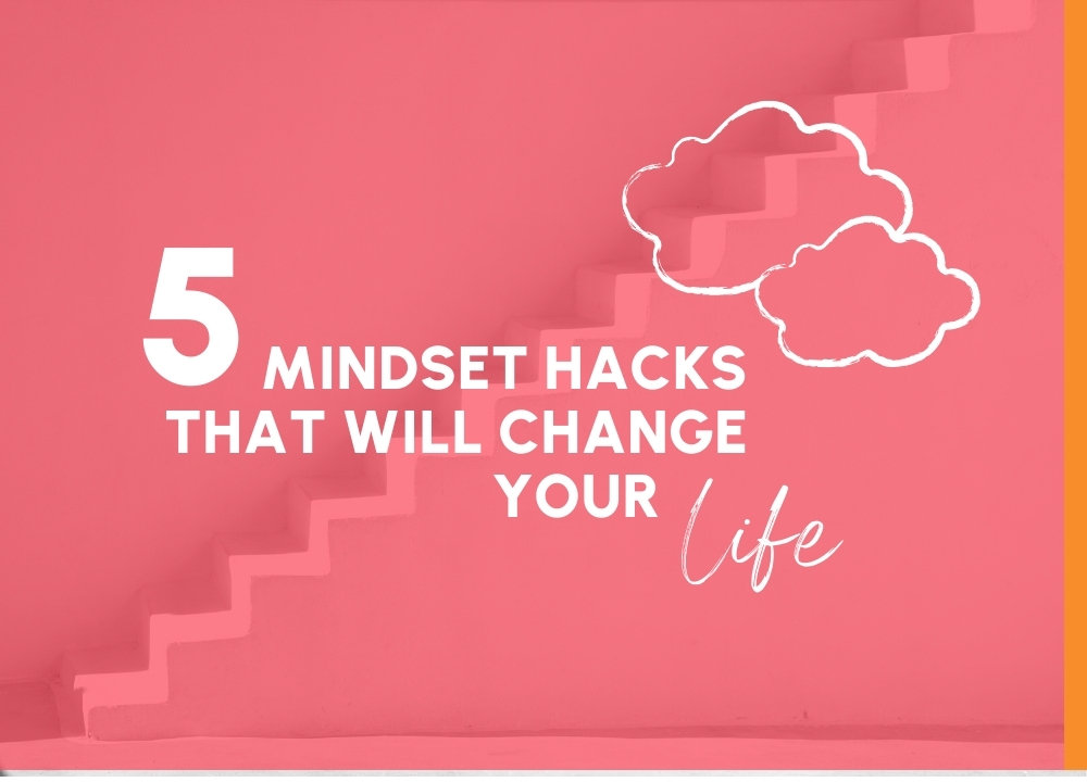 5 Mindset Hacks For Success 5 Mindset Hacks For Success