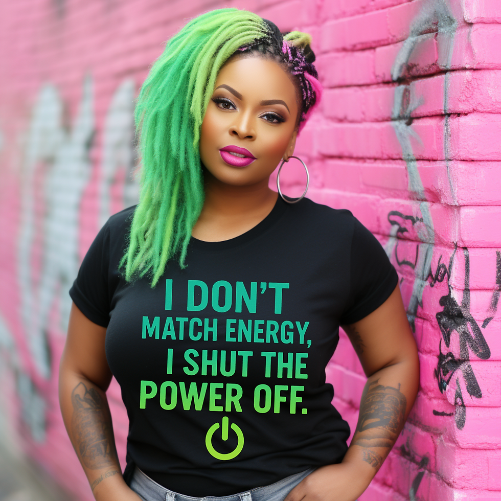 Bold Quote PNG “I Don’t Match Energy, I Shut the Power Off” | Sassy Digi