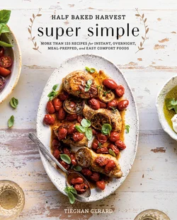 Half Baked Harvest Super Simple Cook Book