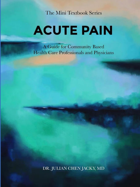 ACUTE PAIN: A Guide for Community Based Health Care Professionals and Physicians