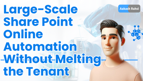 Large-Scale SharePoint Online Automation Without Melting the Tenant
