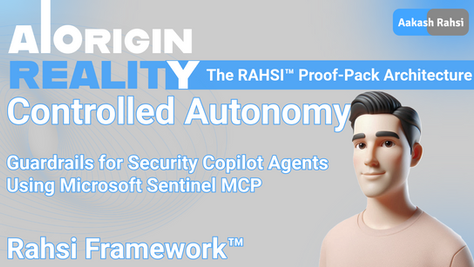 Controlled Autonomy | Guardrails for Security Copilot Agents Using Microsoft Sentinel MCP | R.A.H.S.I. Framework™
