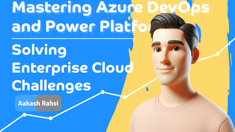 Mastering Azure DevOps and Power Platform: Solving Enterprise Cloud Challenges