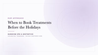 Sunshine Spa & Aesthetics blog cover: When to Book Treatments Before the Holidays, Covington, Tennessee