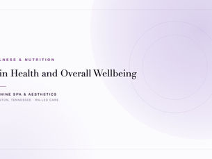 Sunshine Spa & Aesthetics blog cover: Skin Health and Overall Wellbeing — Covington, Tennessee