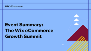 Event Summary: The Wix eCommerce Growth Summit