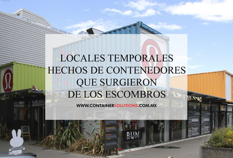 Locales temporales hechos de contenedores que surgieron de los escombros
