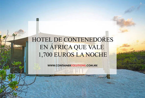Hotel de contenedores en África que cuesta 1,700 euros la noche