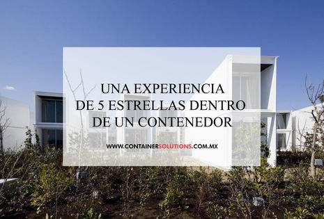Una experiencia de 5 estrellas dentro de un contenedor