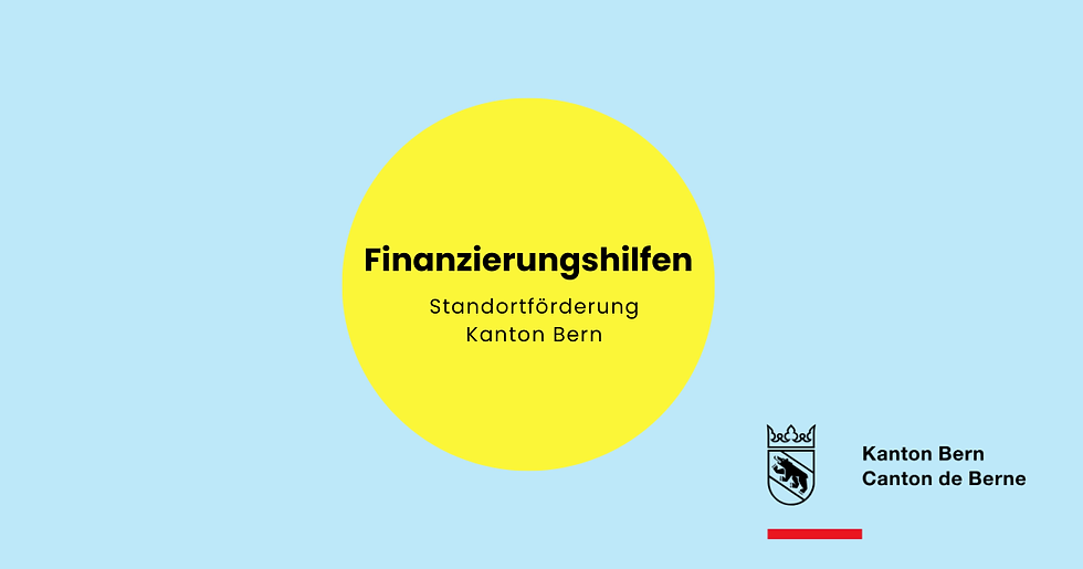 Finanzierungshilfen - Standortförderung Kanton Bern