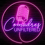 Comadres Unfiltered Podcast