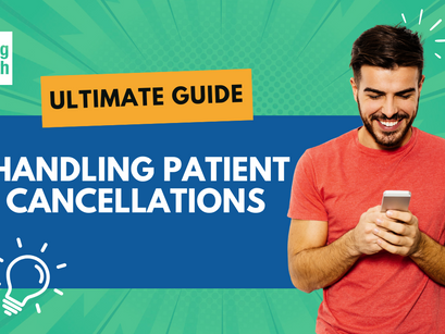 What Is the Best Approach to Handling Patient Cancellations: Ultimate Guide