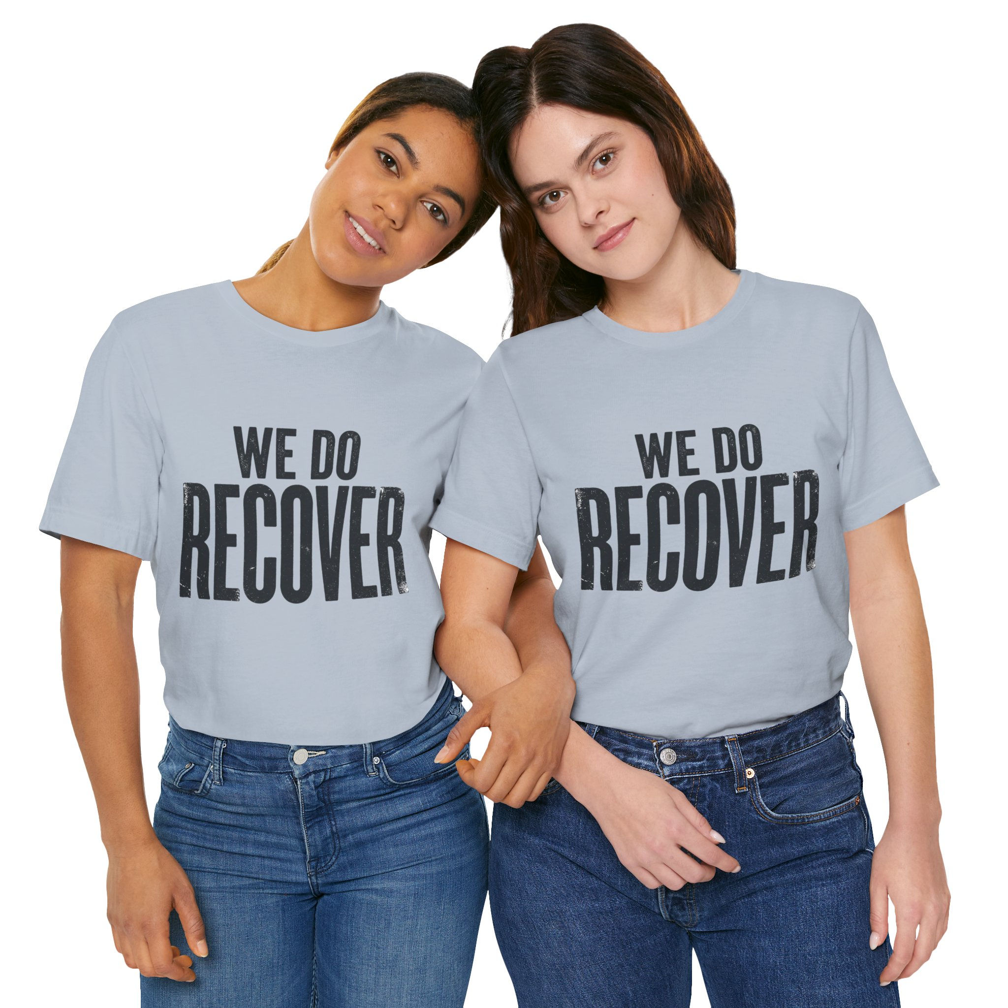 We Do Recover T-Shirt — Recovery Support Tee for Sobriety & Recovery Communities
