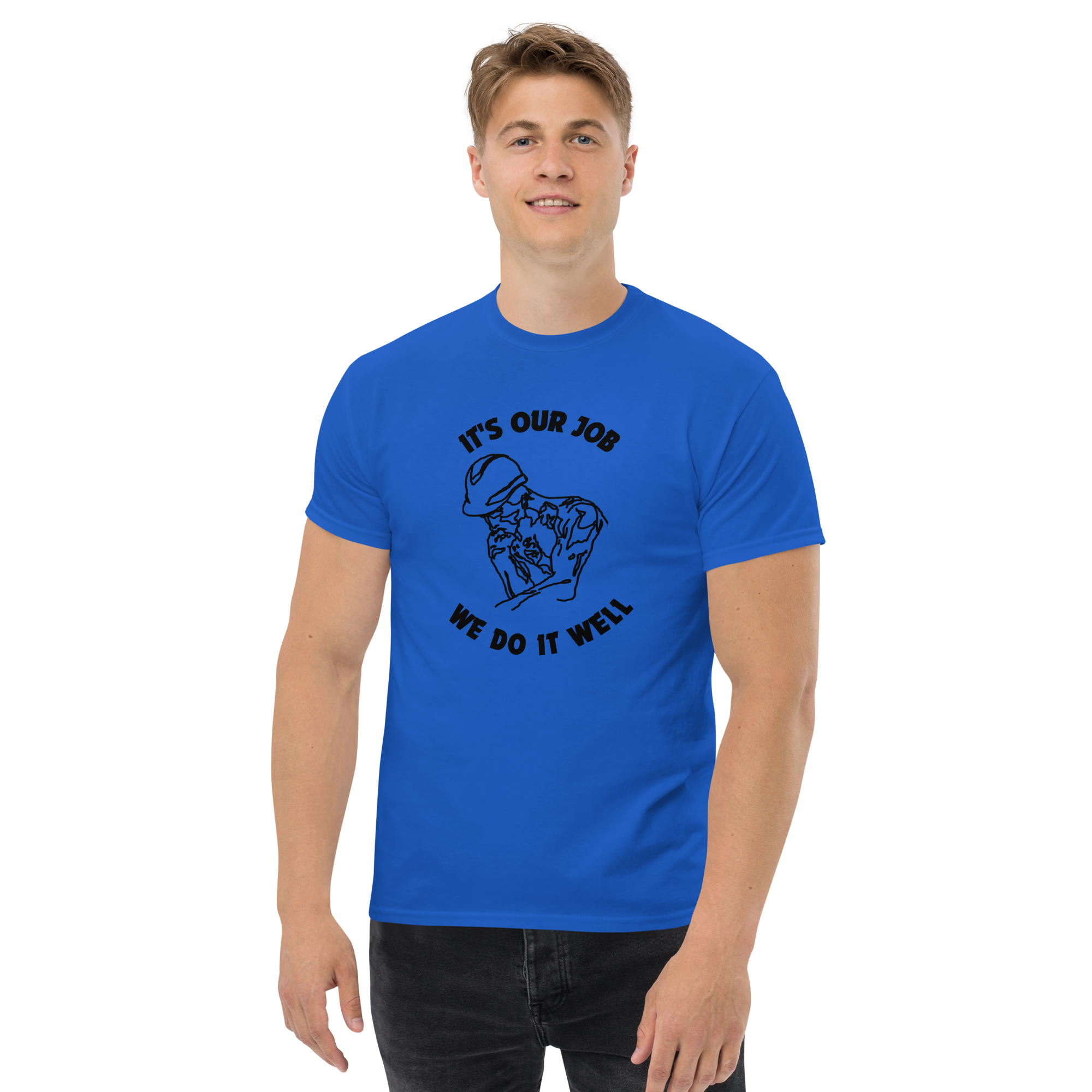 It's Our Job, We Do It Well - Men's classic tee