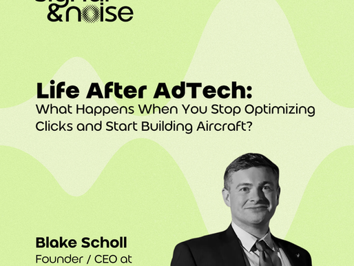Life After AdTech: What Happens When You Stop Optimizing Clicks and Start Building Aircraft? 