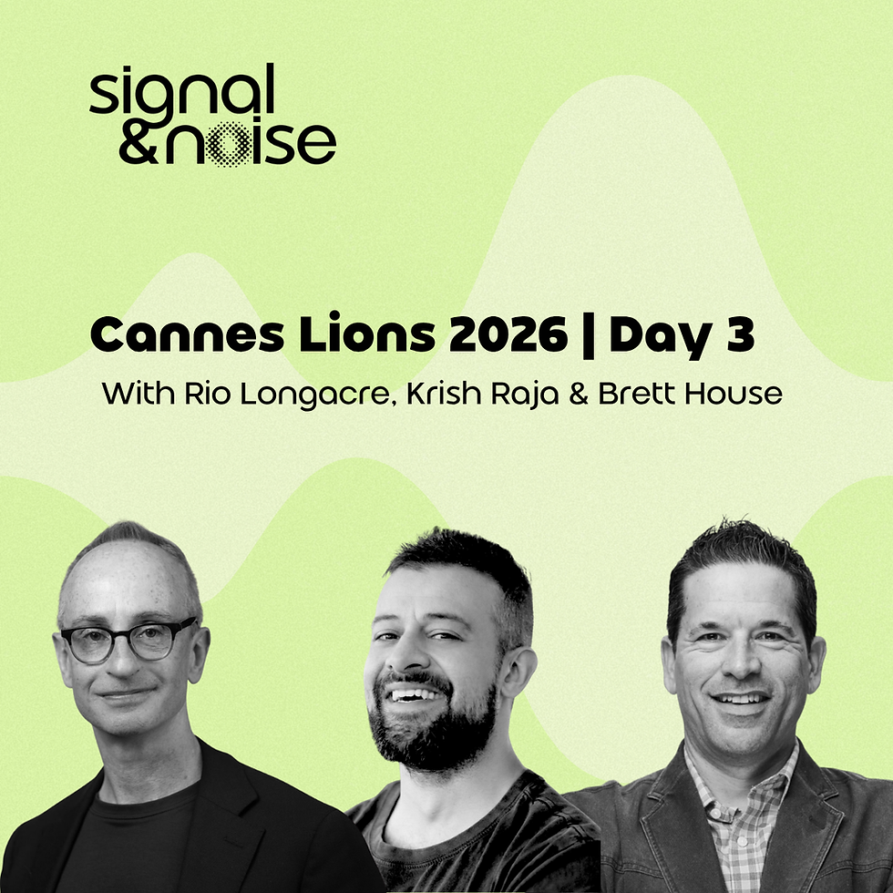 Signal & Noise at Cannes Lions 2026 – Day 3 Compilation With Rio Longacre, Brett House & Krish Raja