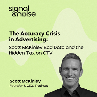 Podcast hosts Brett House and Rio Longacre interview Truthset CEO Scott McKinley about Connected TV advertising, identity resolution, audience data quality, authenticated audiences, and the future of digital ad measurement.