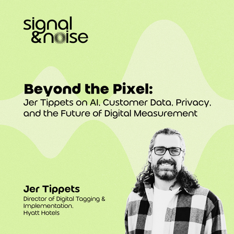 Beyond the Pixel: Jer Tippets on AI, Customer Data, Privacy, and the Future of Digital Measurement