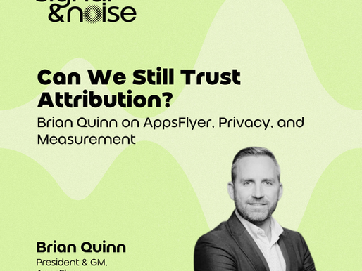 Can We Still Trust Attribution? Brian Quinn on AppsFlyer, Privacy, and Measurement