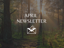 Forest picture with an overlaid text that says "April Newsletter"