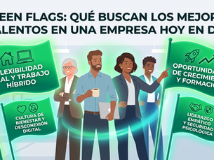 Green Flags: Qué buscan los mejores talentos en una empresa hoy en día
