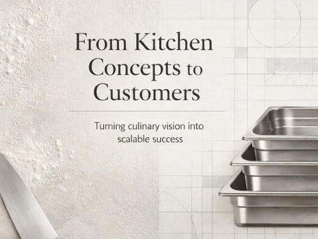 From Kitchen Concepts to Customers: Turning Culinary Vision into Scalable Success
