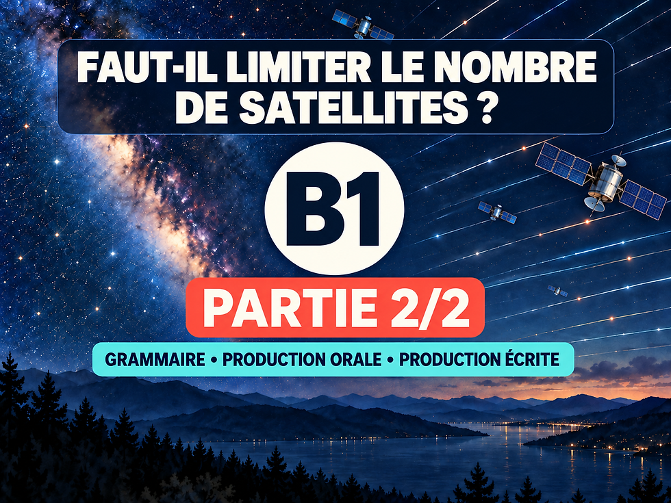 DELF B1 – Faut-il limiter le nombre de satellites ? (Partie 2/2)