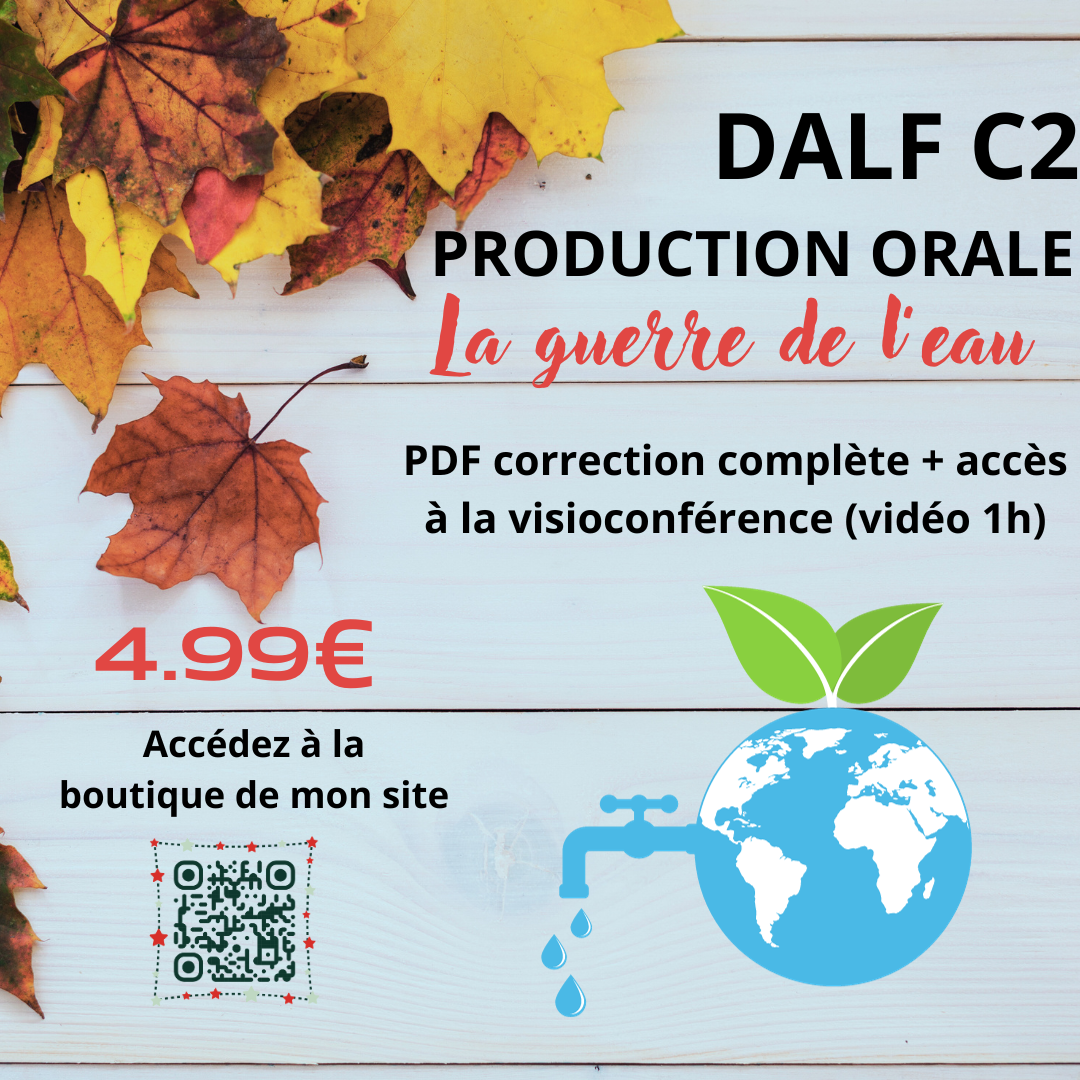 DALF C2 - PRODUCTION ORALE - La guerre de l'eau