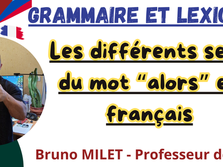 🧠 Cours DALF C2 : Comprendre et maîtriser tous les sens du mot « alors »