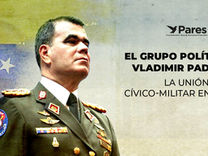 El grupo político de Vladimir Padrino: la unión cívico-militar en acción