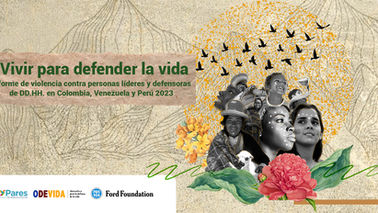 Informe: violencia contra personas líderes y defensoras de DDHH en Colombia, Venezuela y Perú – 2023